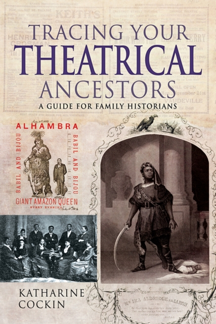 Tracing Your Theatrical Ancestors : A Guide for Family Historians, PDF eBook