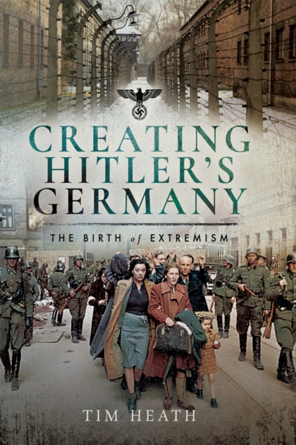 Creating Hitler's Germany : The Birth of Extremism, PDF eBook