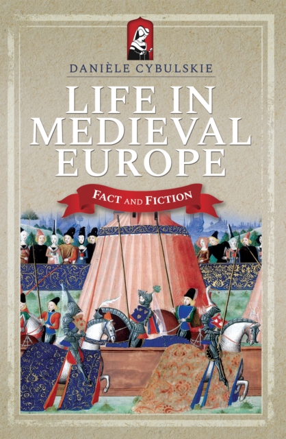 Life In Medieval Europe : Fact and Fiction, PDF eBook