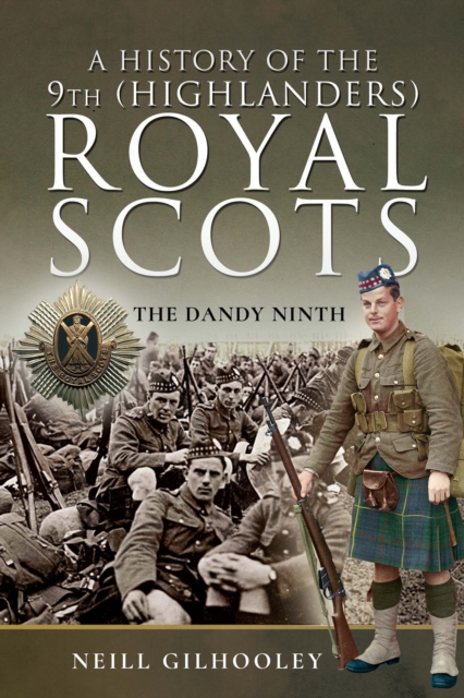 A History of the 9th (Highlanders) Royal Scots : The Dandy Ninth, EPUB eBook