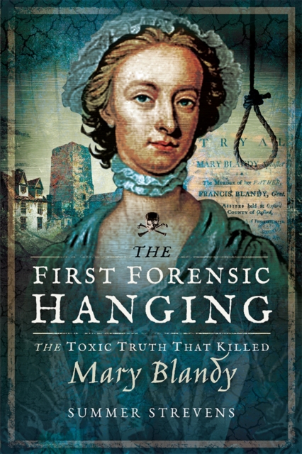 The First Forensic Hanging : The Toxic Truth that Killed Mary Blandy, PDF eBook