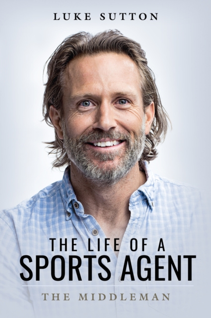 The Life of a Sports Agent : The Middleman, EPUB eBook