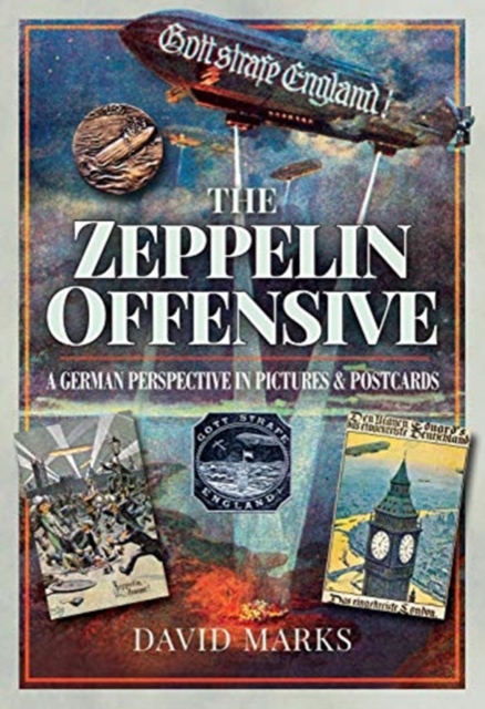 The Zeppelin Offensive : A German Perspective in Pictures and Postcards, Paperback / softback Book