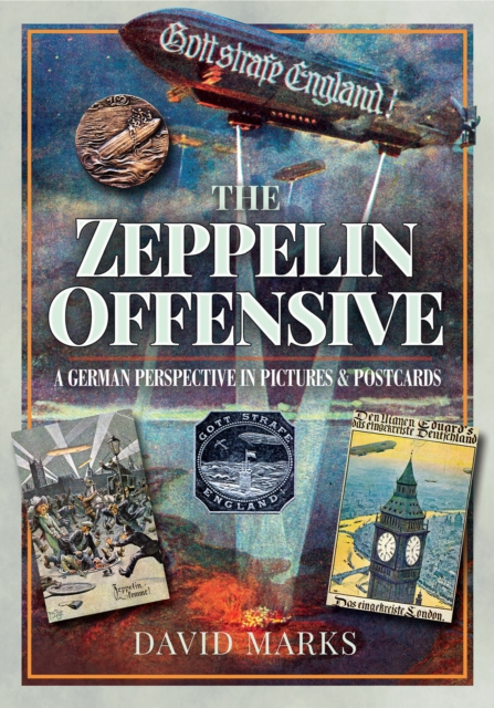 The Zeppelin Offensive : A German Perspective in Pictures and Postcards, EPUB eBook