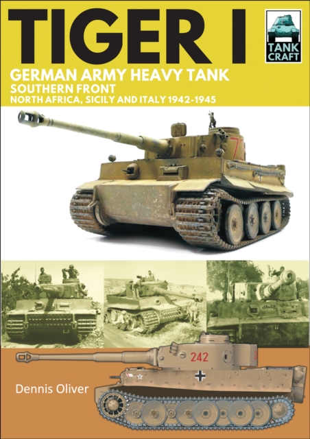 Tiger I : German Army Heavy Tank, Southern Front, North Africa, Sicily and Italy, 1942-1945, EPUB eBook