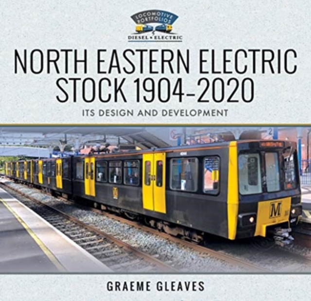 North Eastern Electric Stock 1904-2020 : Its Design and Development, Hardback Book