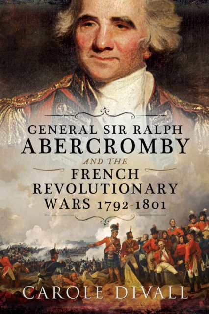 General Sir Ralph Abercromby and the French Revolutionary Wars, 1792-1801, EPUB eBook