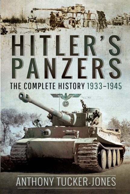 Hitler's Panzers : The Complete History 1933-1945, EPUB eBook