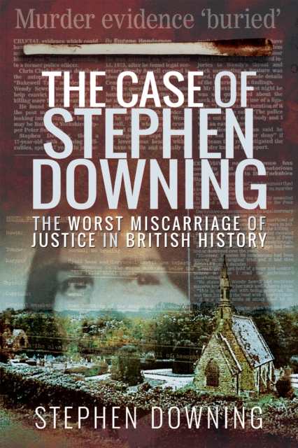 The Case of Stephen Downing : The Worst Miscarriage of Justice in British History, EPUB eBook