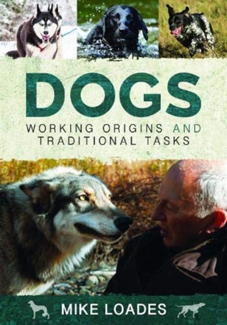 Dogs: Working Origins and Traditional Tasks, Hardback Book