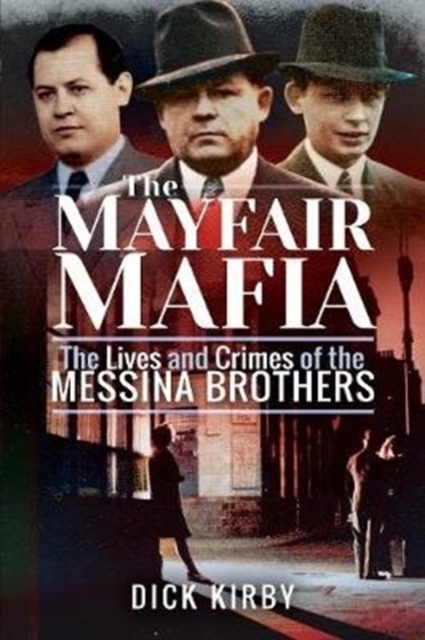 The Mayfair Mafia : The Lives and Crimes of the Messina Brothers, Paperback / softback Book