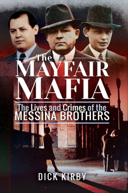 The Mayfair Mafia : The Lives and Crimes of the Messina Brothers, EPUB eBook