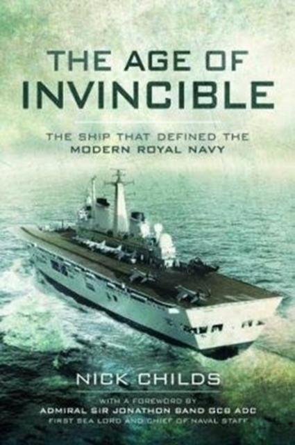 The Age of Invincible : The Ship that Defined the Modern Royal Navy, Paperback / softback Book