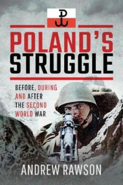 Poland's Struggle : Before, During and After the Second World War, Hardback Book