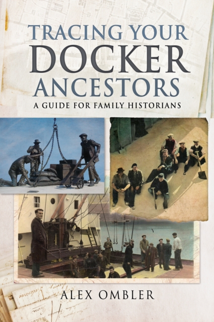 Tracing Your Docker Ancestors : A Guide for Family Historians, PDF eBook