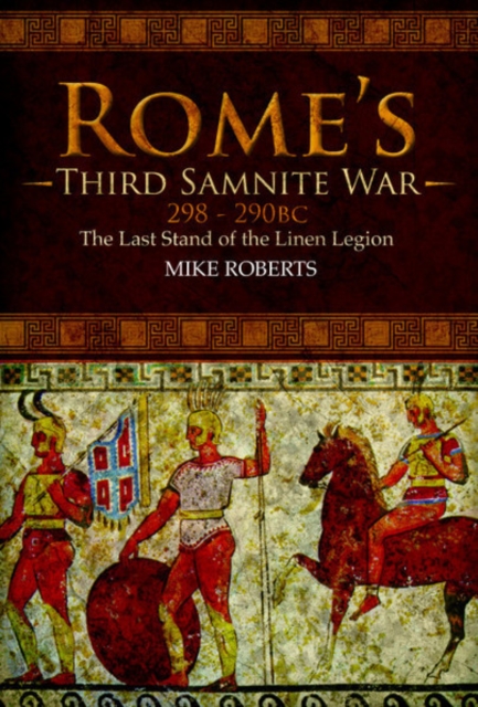 Rome's Third Samnite War, 298-290 BC : The Last Stand of the Linen Legion, Hardback Book