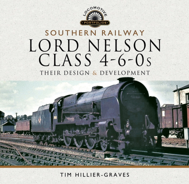 Southern Railway, Lord Nelson Class 4-6-0s : Their Design & Development, EPUB eBook