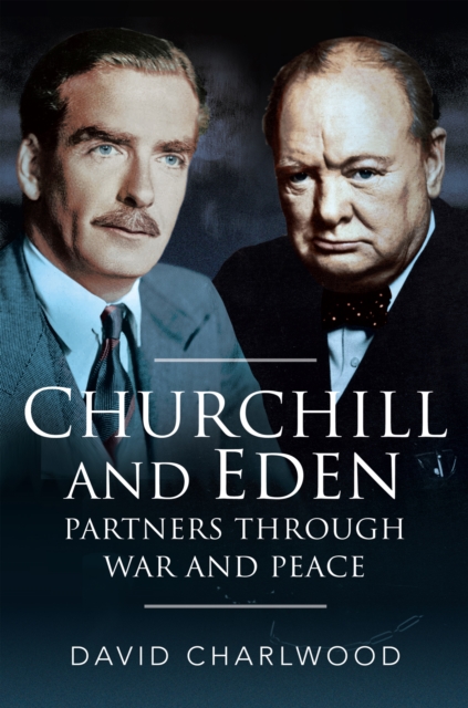 Churchill and Eden : Partners Through War and Peace, EPUB eBook