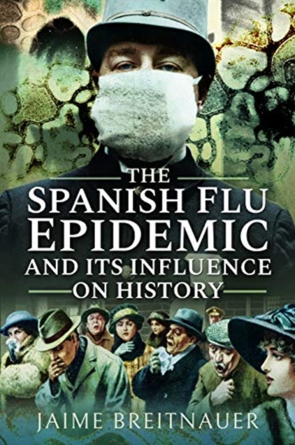 The Spanish Flu Epidemic and its Influence on History, Hardback Book