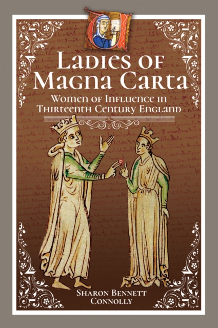 Ladies of Magna Carta : Women of Influence in Thirteenth Century England, EPUB eBook