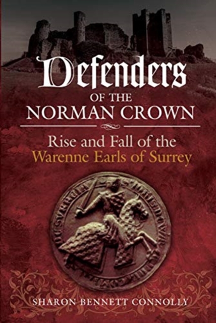 Defenders of the Norman Crown : Rise and Fall of the Warenne Earls of Surrey, Hardback Book