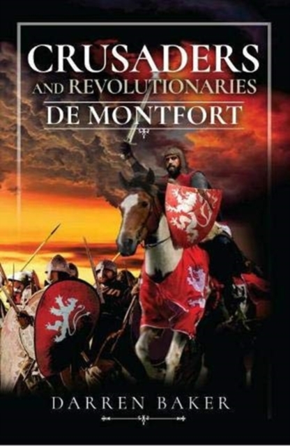 Crusaders and Revolutionaries of the Thirteenth Century : De Montfort, Hardback Book