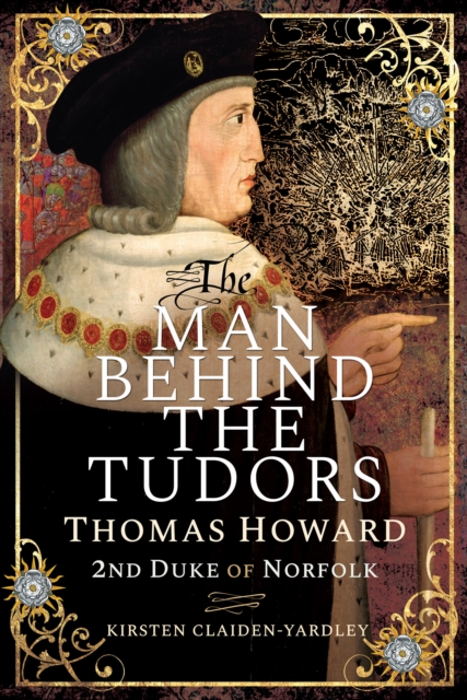The Man Behind the Tudors : Thomas Howard, 2nd Duke of Norfolk, PDF eBook