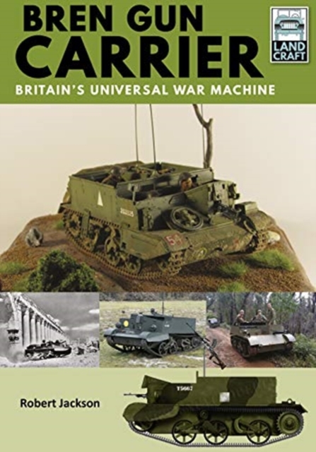 Bren Gun Carrier : Britain's Universal War Machine, Paperback / softback Book