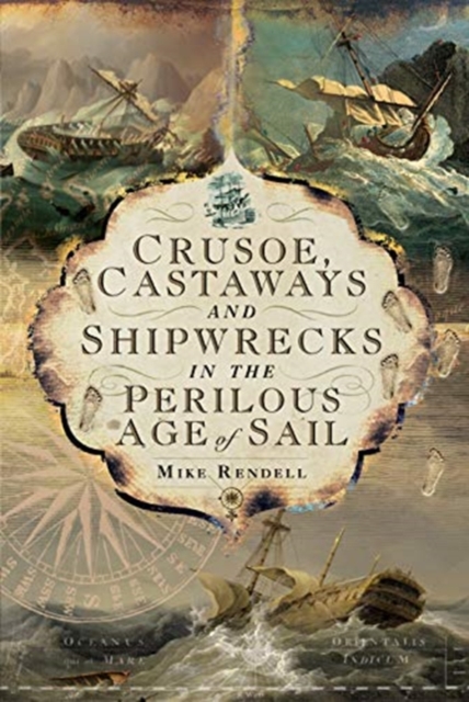 Crusoe, Castaways and Shipwrecks in the Perilous Age of Sail, Hardback Book