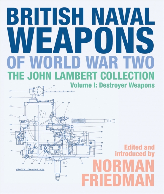 British Naval Weapons of World War Two, Volume I : Destroyer Weapons, EPUB eBook