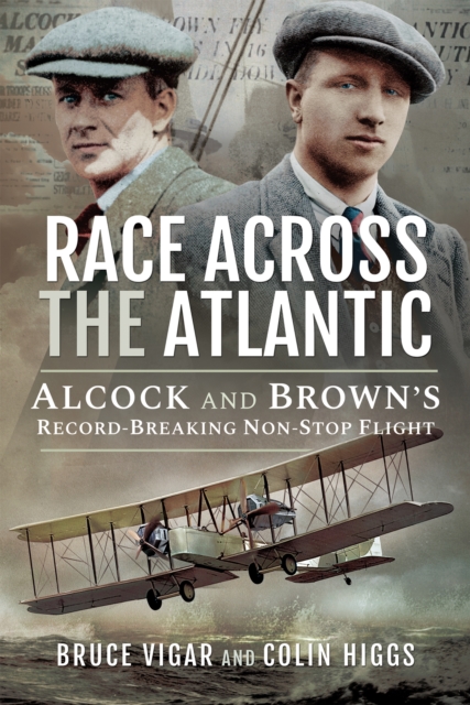 Race Across the Atlantic : Alcock and Brown's Record-Breaking Non-Stop Flight, EPUB eBook