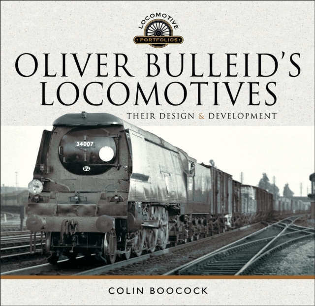 Oliver Bulleid's Locomotives : Their Design & Development, EPUB eBook