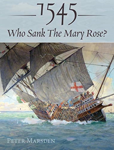 1545: Who Sank the Mary Rose?, Hardback Book