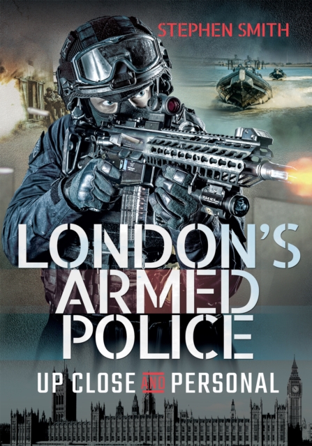 London's Armed Police : Up Close and Personal, EPUB eBook