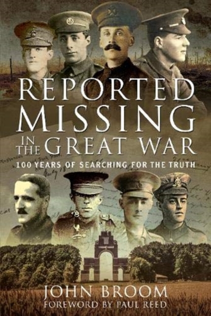 Reported Missing in the Great War : 100 Years of Searching for the Truth, Hardback Book
