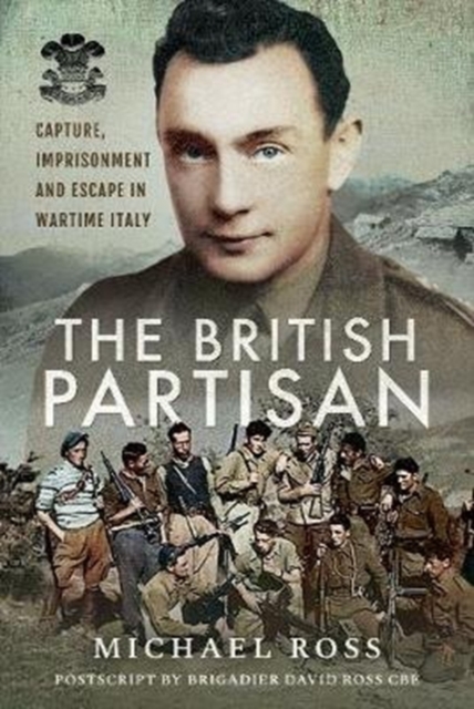 The British Partisan : Capture, Imprisonment and Escape in Wartime Italy, Hardback Book