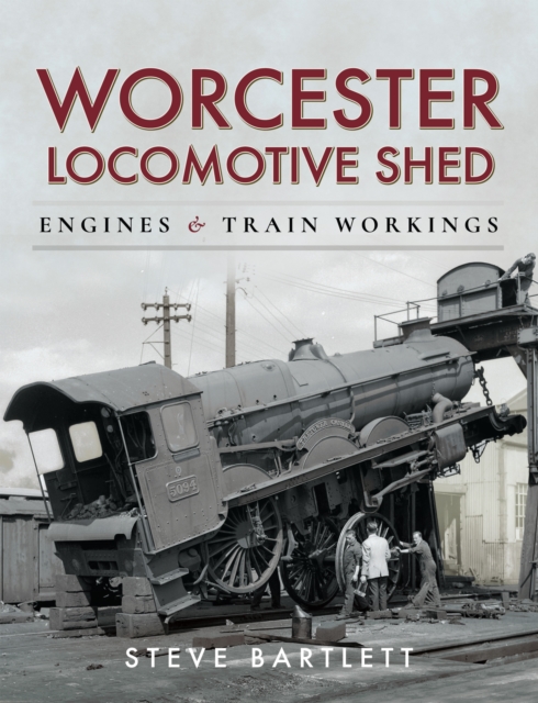 Worcester Locomotive Shed : Engines and Train Workings, EPUB eBook