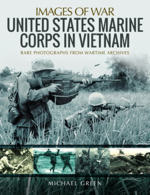 United States Marine Corps in Vietnam : Rare Photographs from Wartime Archives, Paperback / softback Book