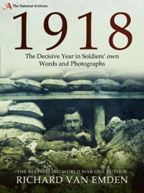 1918 : The Decisive Year in Soldiers' own Words and Photographs, Paperback / softback Book
