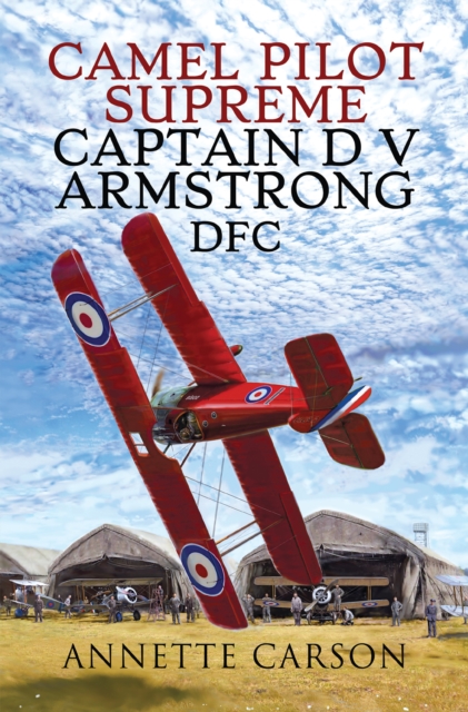 Camel Pilot Supreme : Captain D V Armstrong DFC, PDF eBook