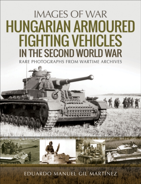 Hungarian Armoured Fighting Vehicles in the Second World War, EPUB eBook