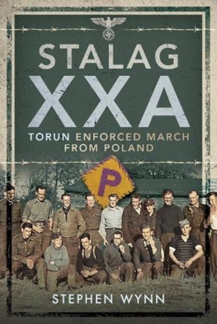 Stalag XXA and the Enforced March from Poland, Hardback Book