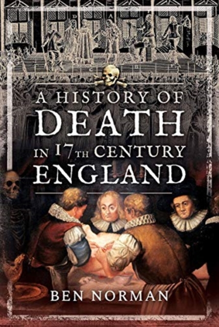 A History of Death in 17th Century England, Paperback / softback Book