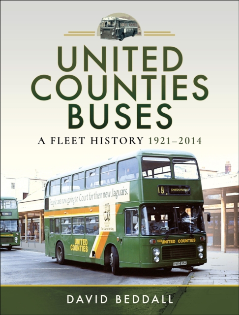 United Counties Buses : A Fleet History, 1921-2014, EPUB eBook