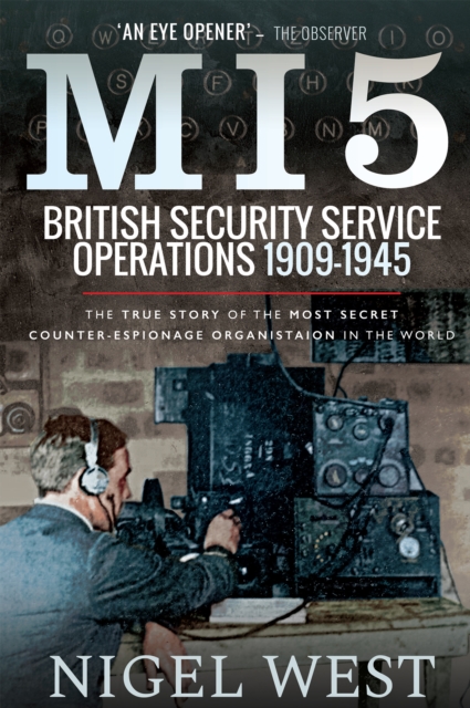MI5: British Security Service Operations, 1909-1945 : The True Story of the Most Secret counter-espionage Organisation in the World, PDF eBook
