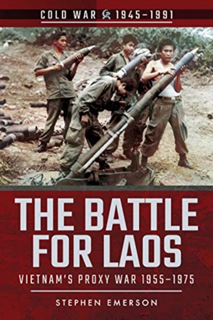The Battle for Laos : Vietnam's Proxy War, 1955-1975, Paperback / softback Book