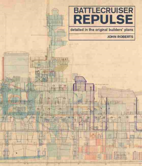 Battlecruiser Repulse : Detailed in original Builders' Plans, Hardback Book