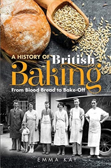 A History of British Baking : From Blood Bread to Bake-Off, Hardback Book