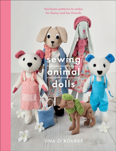 Sewing Animal Dolls : Heirloom Patterns to Make for Daisy and Her Friends, PDF eBook