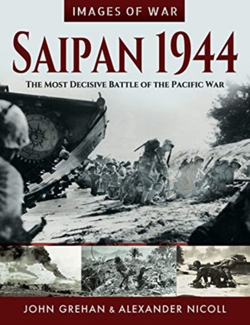 Saipan 1944 : The Most Decisive Battle of the Pacific War, Paperback / softback Book